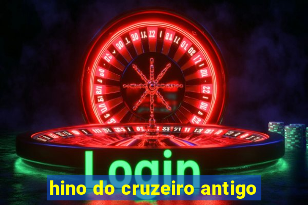 hino do cruzeiro antigo